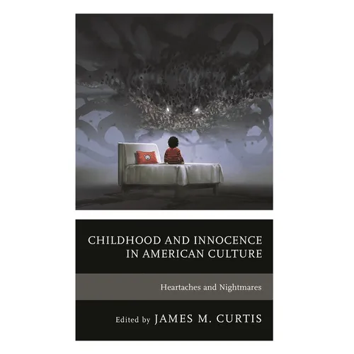 Childhood and Innocence in American Culture: Heartaches and Nightmares