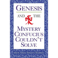 Genesis and the Mystery Confucius Couldn't Solve