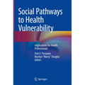Social Pathways to Health Vulnerability: Implications for Health Professionals