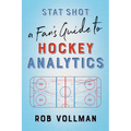Stat Shot: A Fan's Guide to Hockey Analytics