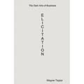 The Dark Arts of Business: Elicitation