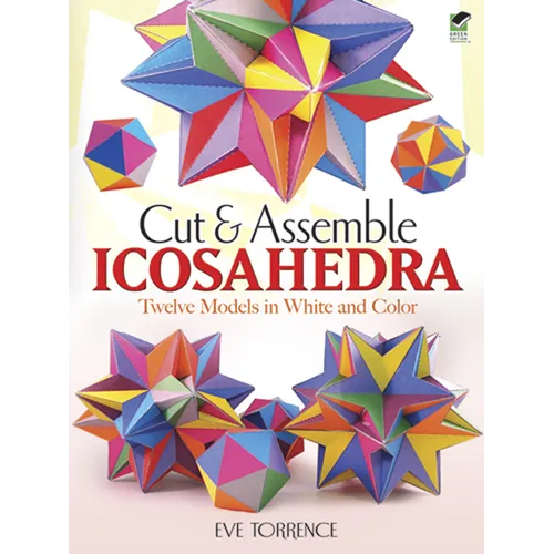 Cut & Assemble Icosahedra: Twelve Models in White and Color