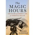 The Magic Hours: The Films and Hidden Life of Terrence Malick