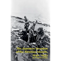 The Forgotten War: The Japanese Invasion of the Aleutian Islands, 1942 - 1943