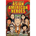 The Great Book of Asian American Heroes: 18 Asian American Men and Women Who Changed American History