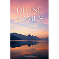 Divine Names: Harness the Power of Allah's 99 Names for Success in Work and Life