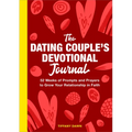 The Dating Couple's Devotional Journal: 52 Weeks of Prompts and Prayers to Grow Your Relationship in Faith