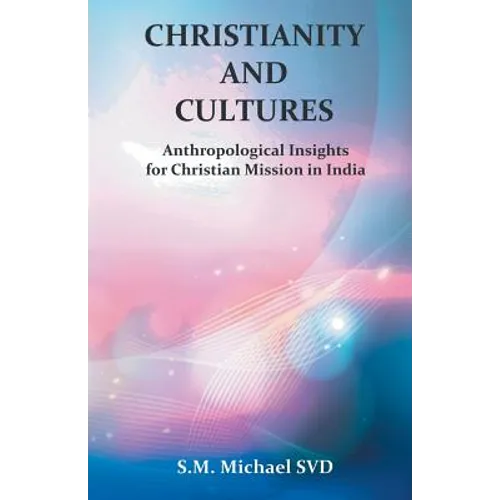 Chrisitianity and Cultures "Anthroplogical Insights for Christian Mission in India"