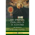 The Spiritual Exercises of St. Ignatius: Or Manresa