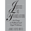 Justice as Translation: An Essay in Cultural and Legal Criticism
