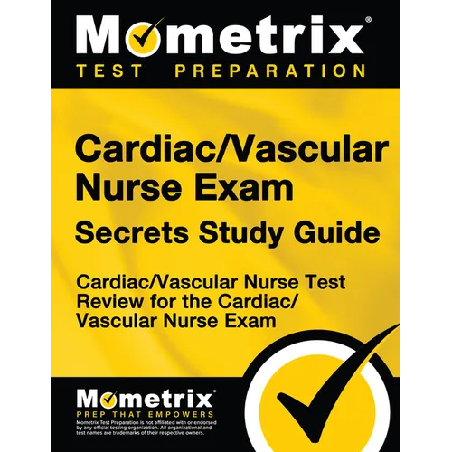 Cardiac/Vascular Nurse Exam Secrets: Cardiac/Vascular Nurse Test Review for the Cardiac/Vascular Nurse Exam
