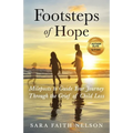 Footsteps of Hope: Mileposts to Guide Your Journey Through the Grief of Child Loss