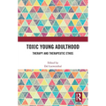 Toxic Young Adulthood: Therapy and Therapeutic Ethos