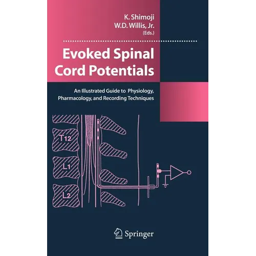 Evoked Spinal Cord Potentials: An Illustrated Guide to Physiology, Pharmocology, and Recording Techniques