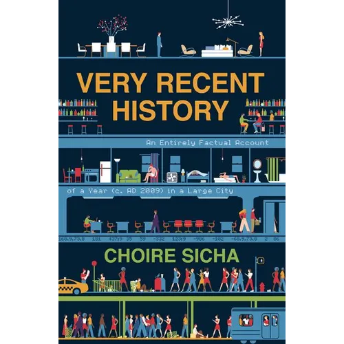 Very Recent History: An Entirely Factual Account of a Year (C. AD 2009) in a Large City