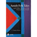 Amish Folk Tales and Other Stories of the Pennsylvania Dutch