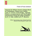 General Sir William Howe's Orderly Book at Charlestown, Boston and Halifax, June 17 1775 to 1776 26 May, General Howe's Correspondence with the Englis