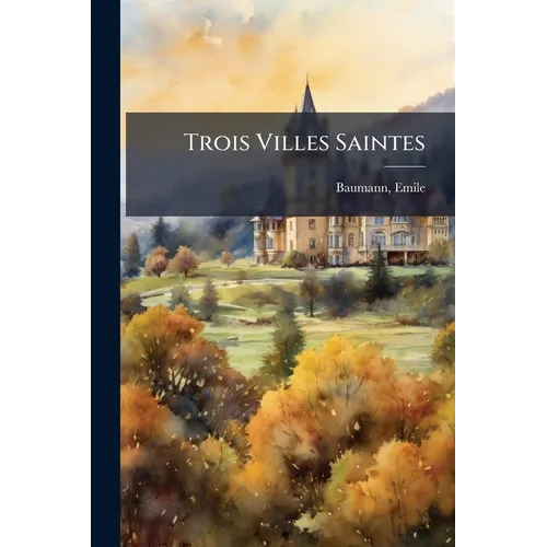 Trois Villes Saintes: Ars-en-dombes, Saint-jacques-de-compostelle, Le Mont-saint-michel: Heures D'été Au Mont-saint-michel