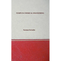 Pumps In Chemical Engineering - Including Older Types And Useful Equations
