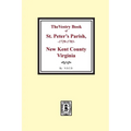The Vestry Book of St. Peter's Parish, New Kent County, Virginia, 1682-1758