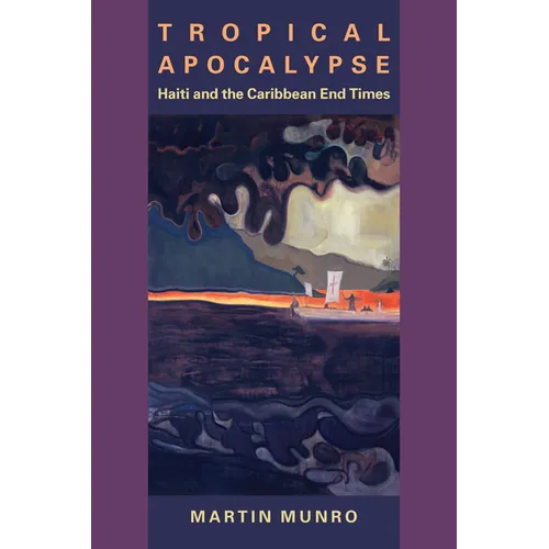 Tropical Apocalypse: Haiti and the Caribbean End Times