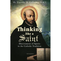 Thinking Like a Saint: Discernment of Spirits in the Catholic Tradition