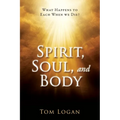 Spirit, Soul, and Body: What Happens to Each When we Die?