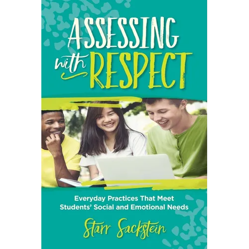 Assessing with Respect: Everyday Practices That Meet Students' Social and Emotional Needs