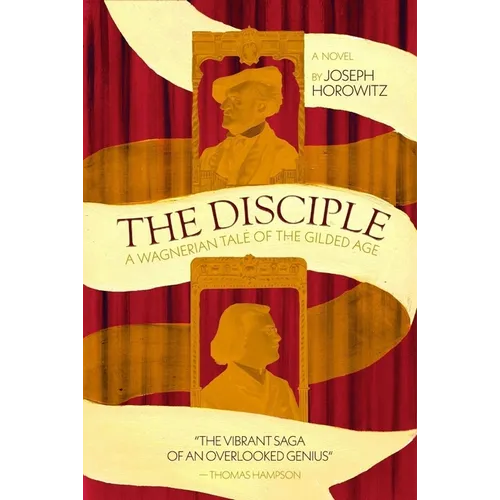 The Disciple: A Wagnerian Tale of the Gilded Age