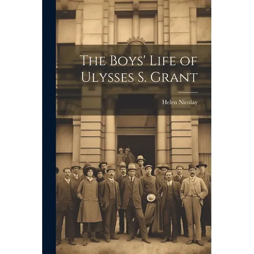 The Boys' Life of Ulysses S. Grant