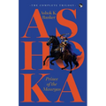 Ashoka, Prince of the Mauryas the Complete Trilogy