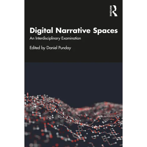 Digital Narrative Spaces: An Interdisciplinary Examination