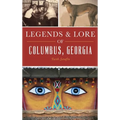 Legends and Lore of Columbus, Georgia