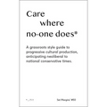 Care Where No One Does: A Grassroots-Style Guide to Progressive Cultural Production, Anticipating Neoliberal to National Conservative Times