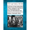 Lectures on the Philosophy of Law, Designed Mainly as an Introduction to the Study of International Law.