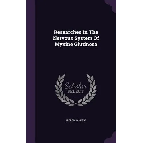 Researches In The Nervous System Of Myxine Glutinosa