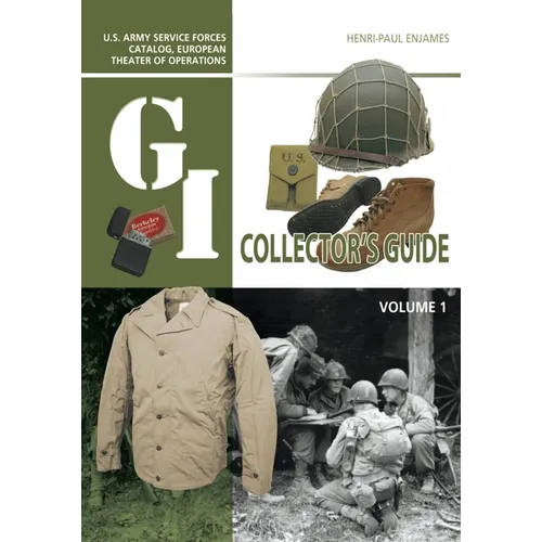 The G.I. Collector's Guide: U.S. Army Service Forces Catalog, European Theater of Operations: Volume 1