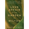Love Affair in the Garden of Milton: Loss, Poetry, and the Meaning of Unbelief