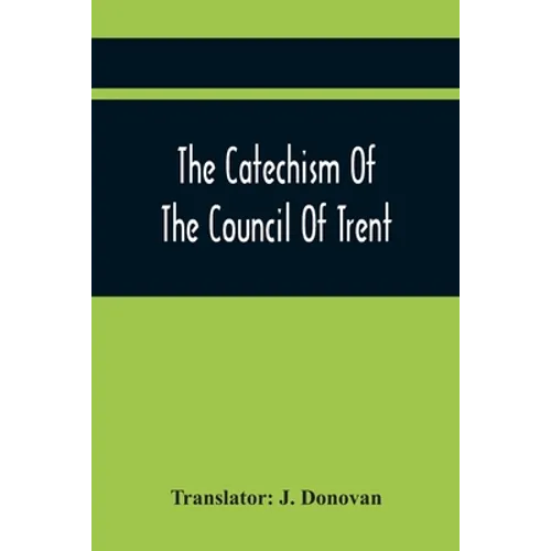 The Catechism Of The Council Of Trent
