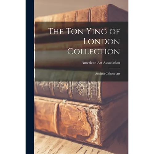 The Ton Ying of London Collection; Ancient Chinese Art