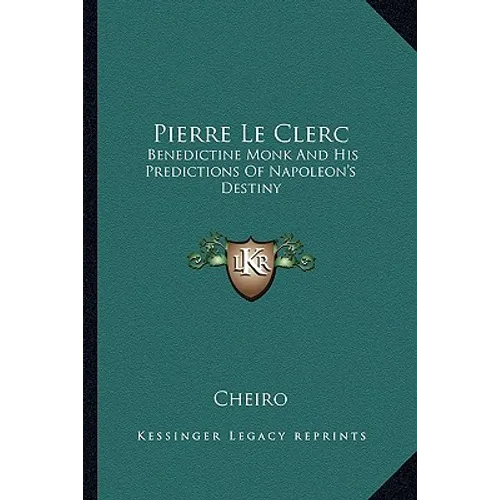 Pierre Le Clerc: Benedictine Monk And His Predictions Of Napoleon's Destiny