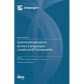 Grammaticalization across Languages, Levels and Frameworks