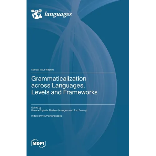 Grammaticalization across Languages, Levels and Frameworks