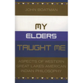 My Elders Taught Me: Aspects of Western Great Lakes American Indian Philosophy
