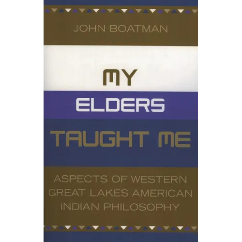 My Elders Taught Me: Aspects of Western Great Lakes American Indian Philosophy