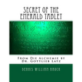 Secret of the Emerald Tablet: From Die Alchemie by Dr. Gottlieb Latz