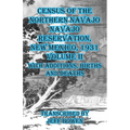 Census of the Northern Navajo Navajo Reservation, New Mexico, 1931 Volume II: with Births, Deaths and Additions