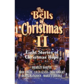 The Bells of Christmas II: Eight Stories of Christmas Hope