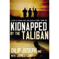 Kidnapped by the Taliban: A Story of Terror, Hope, and Rescue by Seal Team Six