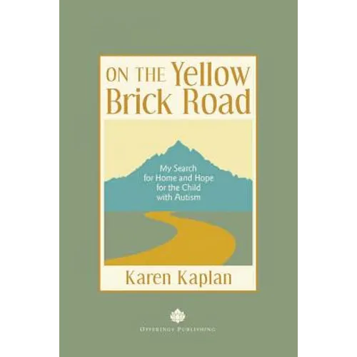 On the Yellow Brick Road: My Search for Home and Hope for the Child with Autism